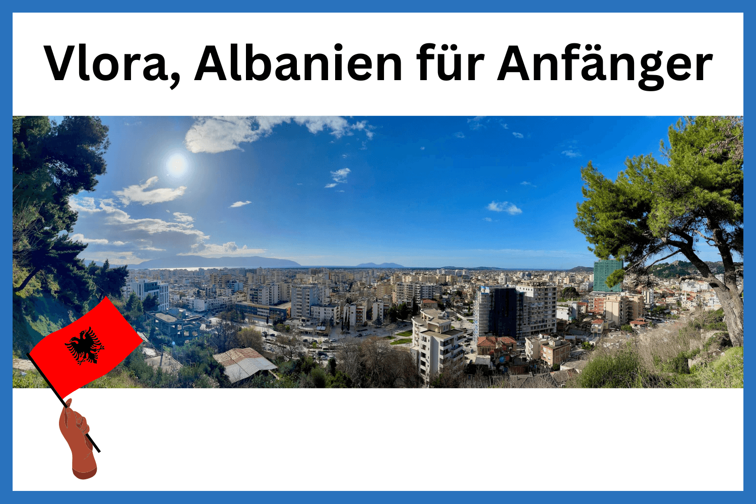 Vlora, Albanien für Anfänger